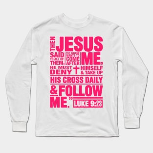 Luke 9:23 Follow Me Long Sleeve T-Shirt